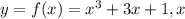 y=f(x)=x^{3}+3x+1,x