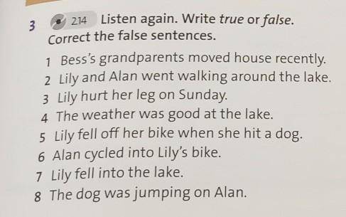 Тру или фолс Correct the false sentences. 1 Bess's grandparents moved house recently.2 Lily and Alan