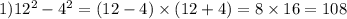 1)12^2-4^2=(12-4)\times(12+4)=8\times16=108