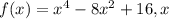 f(x)=x^{4}-8x^{2}+16,x