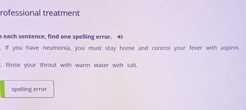 In each sentence, find one spelling error. ) 1. If you have neumonia, you must stay home and control