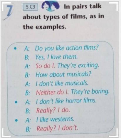 7 In pairs talkabout types of films, as inthe examples.A: Do you like action films?B: Yes, I love th