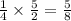 \frac{1}{4} \times \frac{5}{2} = \frac{5}{8}