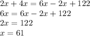 2x + 4x = 6x - 2x + 122 \\ 6x = 6x - 2x + 122 \\ 2x = 122 \\ x = 61