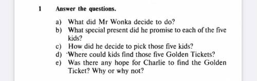 ответьте на вопросы из Чарли и шоколадная фабрика НО вот так 2. и так далее