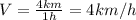 V={4km\over1h}=4km/h