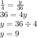 \frac{1}{4} = \frac{y}{36} \\ 36 = 4y \\ y = 36 \div 4 \\ y = 9