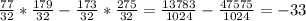 \frac{77}{32} *\frac{179}{32} -\frac{173}{32} *\frac{275}{32} =\frac{13783}{1024} -\frac{47575}{1024} =-33