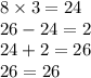 8 \times 3 = 24 \\ 26 - 24 = 2 \\ 24 + 2 = 26 \\ 26 = 26