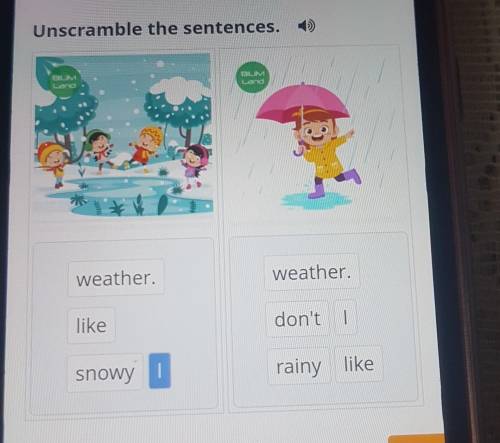 Weather. Lesson Unscramble the sentences.weather.weather.likedon't 1!snowy|rainy like​