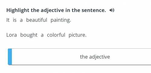 Highlight the adjective in the sentensе ​