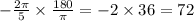 - \frac{2\pi}{5} \times \frac{180}{\pi} = - 2 \times 36 = 72