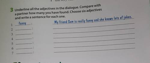 3 Underline all the adjectives in the dialogue. Compare with a partner how many you have found. Choo