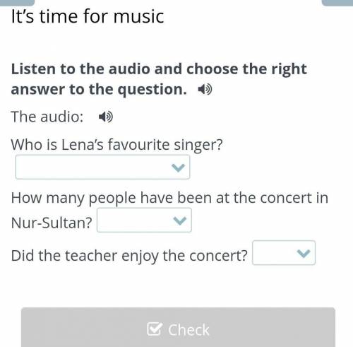 It’s time for music Listen to the audio and choose the right answer to the question.The audio:Who is