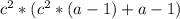 c^{2} *(c^{2} *(a-1)+a-1)