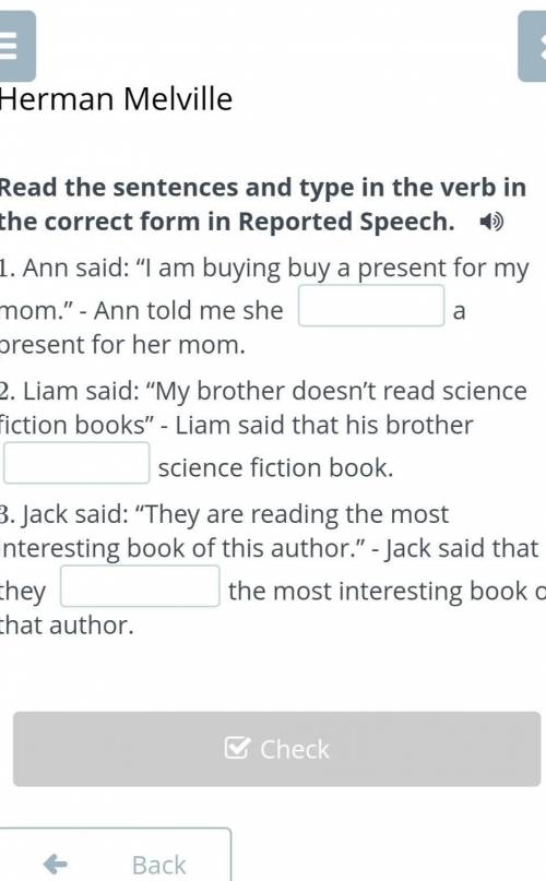 Herman Melville Read the sentences and type in the verb in the correct form in Reported Speech. 1. A