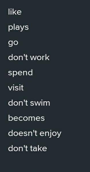 I (to like) apples. Ann (to play) computer games every weekend. We (to go) to work by train. You