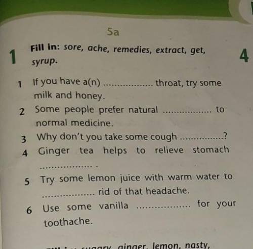 Sa Fill in: sore, ache, remedies, extract, get,syrup. .11 If you have a(n). throat, try somemilk an