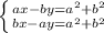 \left \{ {{ax-by=a^2+b^2} \atop {bx-ay=a^2+b^2}} \right.