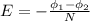 E=-\frac{\phi_1 - \phi_2}{N}