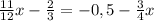 \frac{11}{12}x - \frac{2}{3} = -0,5 - \frac{3}{4}x