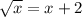 \sqrt{x} = x + 2