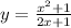 y = \frac{x^{2} + 1 }{2x + 1}