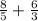 \frac{8}{5} + \frac{6}{3}