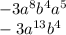 - 3a {}^{8} b {}^{4} a {}^{5} \\ - 3a {}^{13} b {}^{4}