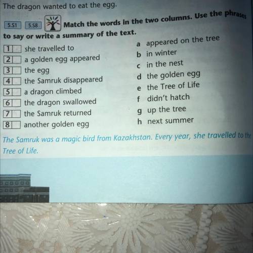 5.51 the egg 5.58 3 Match the words in the two columns. Use the phrases to say or write a summary of