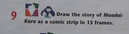 9Draw the story of Maadai-Kara as a comic strip in 15 frames.​