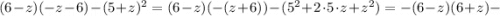 (6-z)(-z-6)-(5+z)^{2}=(6-z)(-(z+6))-(5^{2}+2 \cdot 5 \cdot z+z^{2})=-(6-z)(6+z)-