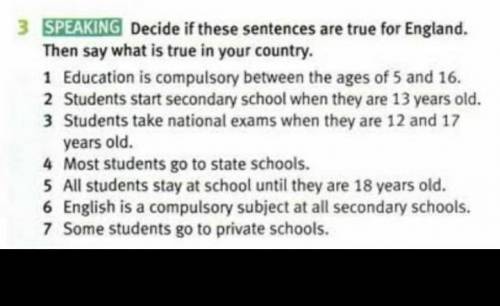 Decide if there sentences are true for england then say what is true in your country​