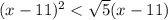 (x - 11) {}^{2} < \sqrt{5} (x - 11)