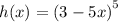 h(x) = {(3 - 5x)}^{5}