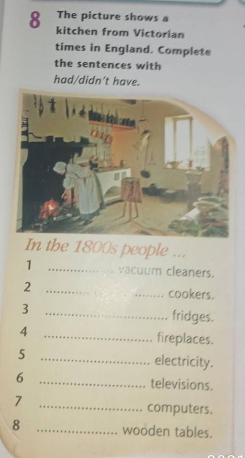 47 In the 1800s people1vacuum cleaners.2 cookers.3 fridges.4 fireplaces.5... electricity6 television