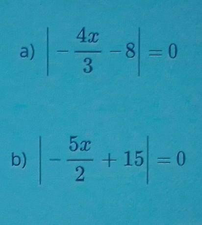 Реши уравнения.a) |-4х/3-8|=0 х= б) |-5х/+15|=0х=