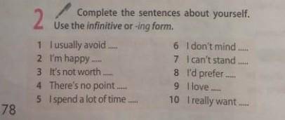 Complete the setences about yourself. Use the infinitive or-ing from​