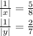 \frac{|1|}{|x|}=\frac{5}{8}\\\frac{|1|}{|y|}=\frac{2}{7}