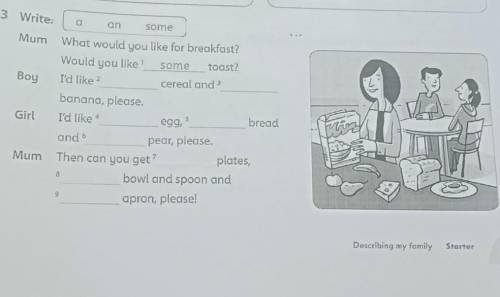 3 Write. aansomeMum1BoyWhat would you like for breakfast?Would you like some toast?I'd like 2cereal