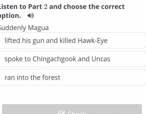 The Last of the Mohicans (Chapter 2) Listen to Part 2 and choose the correct option. Suddenly Magual