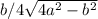 b/4\sqrt{4a^{2}-b^{2}}