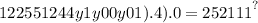 122551244y1y00 {y01).4).0 = 252111}^{?}