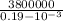 \frac{3800000}{0.19 - 10 {}^{ - 3} }