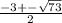 \frac{ - 3 + - \sqrt{73} }{2}