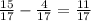 \frac{15}{17} -\frac{4}{17} =\frac{11}{17} \\