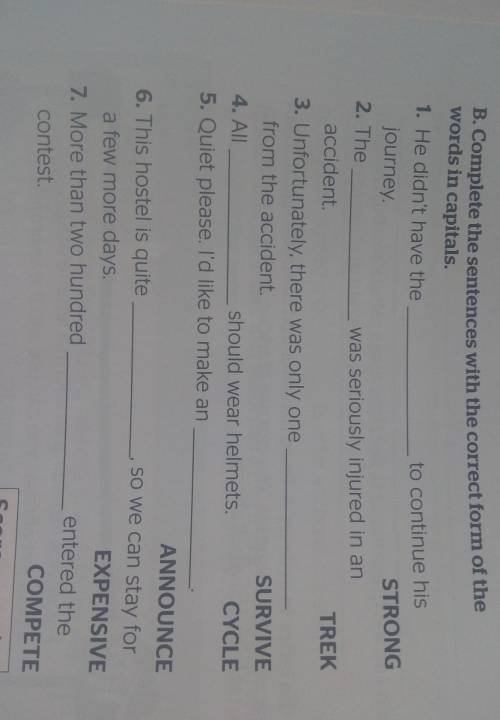 Score: 164.B. Complete the sentences with the correct form of thewords in capitals.1. He didn't have