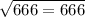 \sqrt{666 = 666}