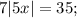 7|5x|=35;