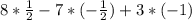 8* \frac{1}{2} - 7 * ( -\frac{1}{2} ) + 3* (-1)